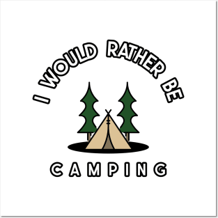 I would rather be camping Posters and Art